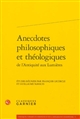 Anecdotes philosophiques et théologiques de l'Antiquité aux Lumières : actes du colloque organisé à l'université Paris-Sorbonne les 22 et 23 octobre 2010