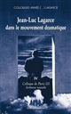 Jean-Luc Lagarce dans le mouvement dramatique : colloque de Paris III