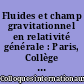 Fluides et champ gravitationnel en relativité générale : Paris, Collège de France, 19-23 juin 1967