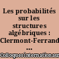 Les probabilités sur les structures algébriques : Clermont-Ferrand, 30 juin-5 juillet 1969