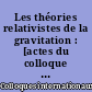 Les théories relativistes de la gravitation : [actes du colloque tenu à] Royaumont, [les] 21-27 Juin 1959
