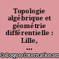 Topologie algébrique et géométrie différentielle : Lille, 1er - 6 juin 1959