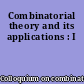 Combinatorial theory and its applications : I