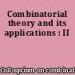 Combinatorial theory and its applications : II