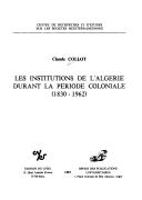 Les institutions de l'Algérie durant la période coloniale : 1830-1962