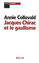 Jacques Chirac et le gaullisme : biographie d'un héritier à histoires