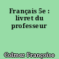 Français 5e : livret du professeur