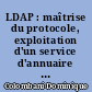 LDAP : maîtrise du protocole, exploitation d'un service d'annuaire (OpenLDAP, Active Directory)