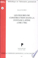 Les Figures de construction dans la syntaxe latine (1500-1780)