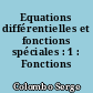 Equations différentielles et fonctions spéciales : 1 : Fonctions holomorphes