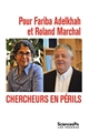 Pour Fariba Adelkhah et Roland Marchal : chercheurs en péril