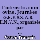 L'intensification ovine. Journées G.R.E.S.S.A.R. - E.N.V.N.,organisées par F. Colson et B. Denis,1987, Nantes