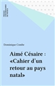 Aimé Césaire : cahier d un retour au pays natal