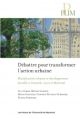 Débattre pour transformer l'action urbaine : planification urbaine et développement durable à Grenoble, Lyon et Montréal
