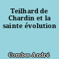 Teilhard de Chardin et la sainte évolution
