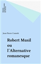 Robert Musil ou l'alternative romanesque