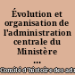 Évolution et organisation de l'administration centrale du Ministère du travail de 1887 à 1940