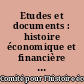 Etudes et documents : histoire économique et financière de la France