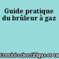 Guide pratique du brûleur à gaz