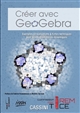 Créer avec GéoGebra : Exemples de réalisations & fiches techniques pour les mathématiques dynamiques