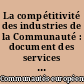 La compétitivité des industries de la Communauté : document des services de la Commission