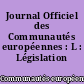 Journal Officiel des Communautés européennes : L : Législation