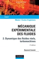 Mécanique expérimentale des fluides : 2 : Dynamique des fluides réels, turbomachines