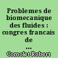Problemes de biomecanique des fluides : congres francais de mecanique, Poitiers 17-20 sept. 1973