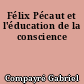 Félix Pécaut et l'éducation de la conscience
