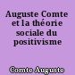 Auguste Comte et la théorie sociale du positivisme