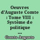 Oeuvres d'Auguste Comte : Tome VIII : Système de politique positive ou traité de sociologie : 2