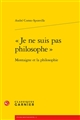 "Je ne suis pas philosophe" : Montaigne et la philosophie