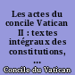 Les actes du concile Vatican II : textes intégraux des constitutions, décrets et déclarations promulgués : Tome II