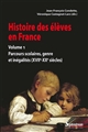Histoire des élèves en France : Volume 1 : Parcours scolaires, genre et inégalités, XVIIe-XXe siècles