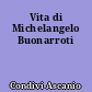 Vita di Michelangelo Buonarroti