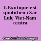 L Exotique est quotidien : Sar Luk, Viet-Nam centra