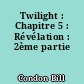 Twilight : Chapitre 5 : Révélation : 2ème partie