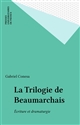 La Trilogie de Beaumarchais : Écriture et dramaturgie