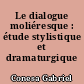 Le dialogue moliéresque : étude stylistique et dramaturgique