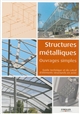 Structures métalliques : ouvrages simples : guide technique et de calcul d'éléments structurels en acier