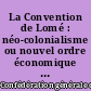 La Convention de Lomé : néo-colonialisme ou nouvel ordre économique international ?