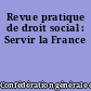 Revue pratique de droit social : Servir la France