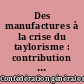 Des manufactures à la crise du taylorisme : contribution à l'étude de la crise des conditions de travail