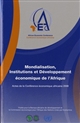 Mondialisation, institutions et développement économique de l'Afrique : actes de la Conférence économique 2008