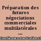 Préparation des futures négociations commerciales multilatérales : Question à étudier sous l'angle du développement