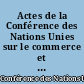 Actes de la Conférence des Nations Unies sur le commerce et le développement : 3ème session, Santiago (Chili), 13 avril - 21 mai 1972 : 2 : commerce des marchandises