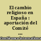 El cambio religioso en España : aportación del Comité Español a la XIII Conferencia, Lloret de Mar, 31-VIII-75 a 4-IX-75