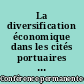 La diversification économique dans les cités portuaires : actes de la conférence des villes portuaires périphériques, 10, 11, 12 juillet 1997, Brest