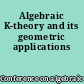 Algebraic K-theory and its geometric applications
