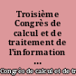 Troisième Congrès de calcul et de traitement de l'information AFCALTI : Toulouse 14-17 mai 1963